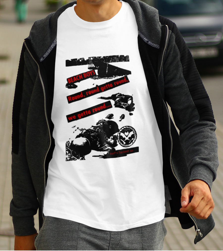 Beach Boys Round Round Getta Round We Getta Round Surf's Fucked Up T-Shirt