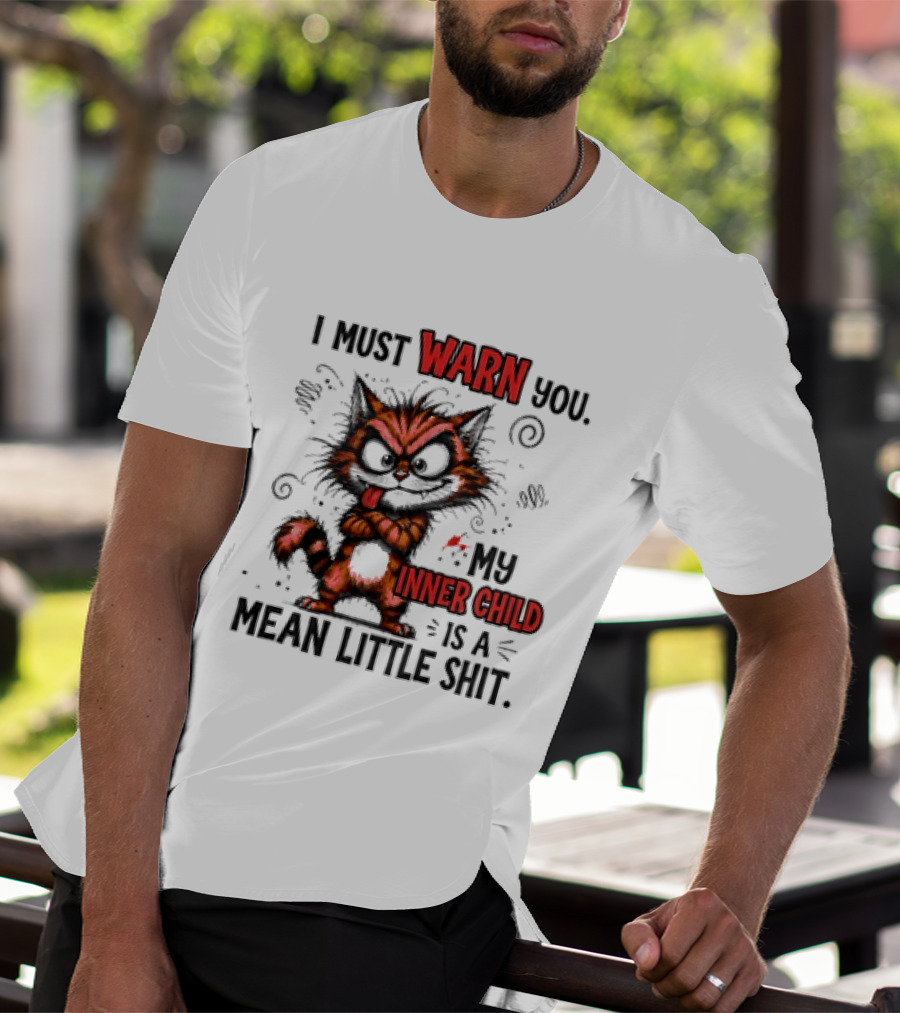 I Must Warn You My Inner Child Is A Mean Little Shit Cat T-Shirt