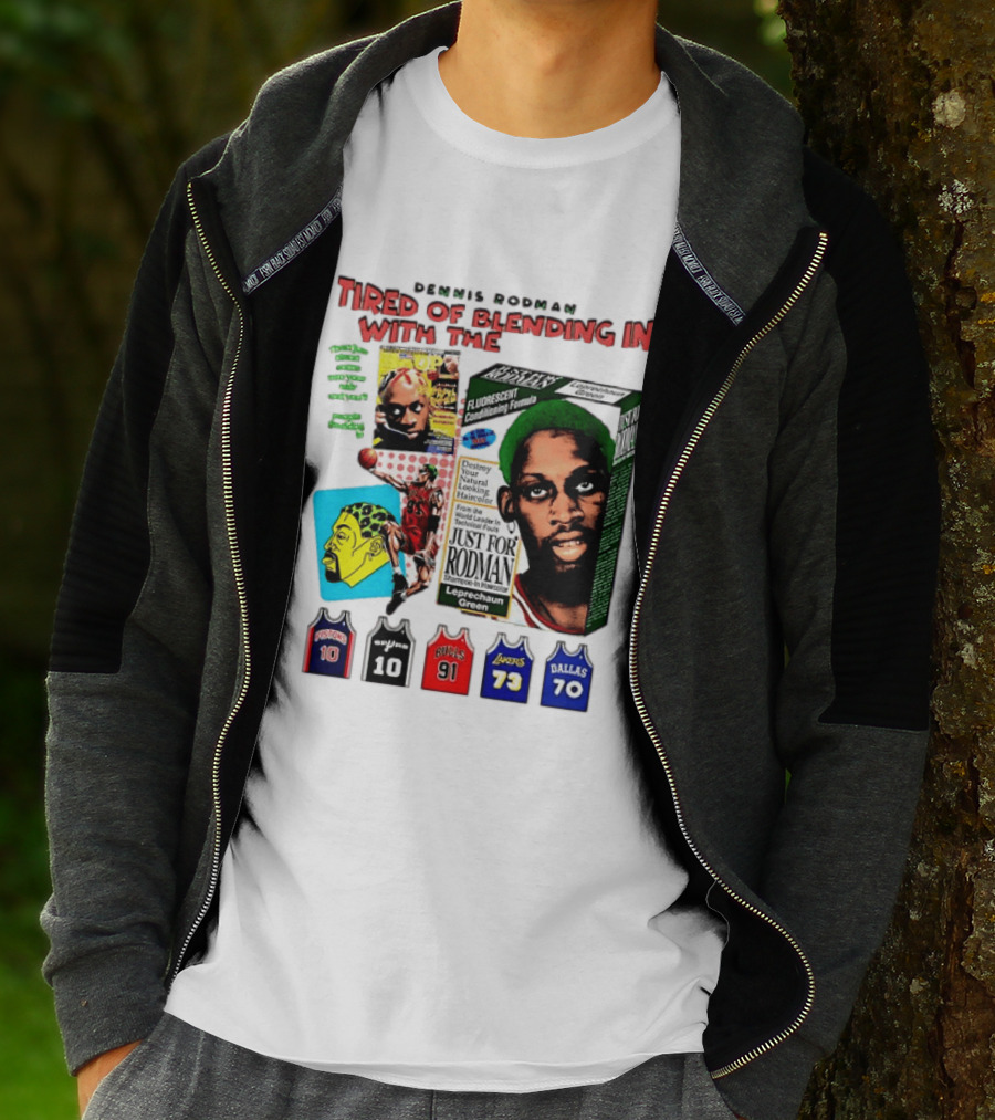 Dennis Rodman Tired Of Blending In Just For Rodman Pistons Lakers Bulls Mavericks T-Shirt