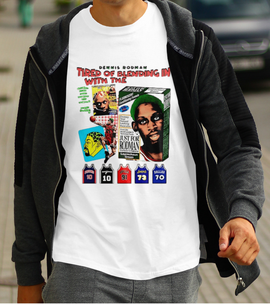 Dennis Rodman Tired Of Blending In Just For Rodman Pistons Lakers Bulls Mavericks T-Shirt