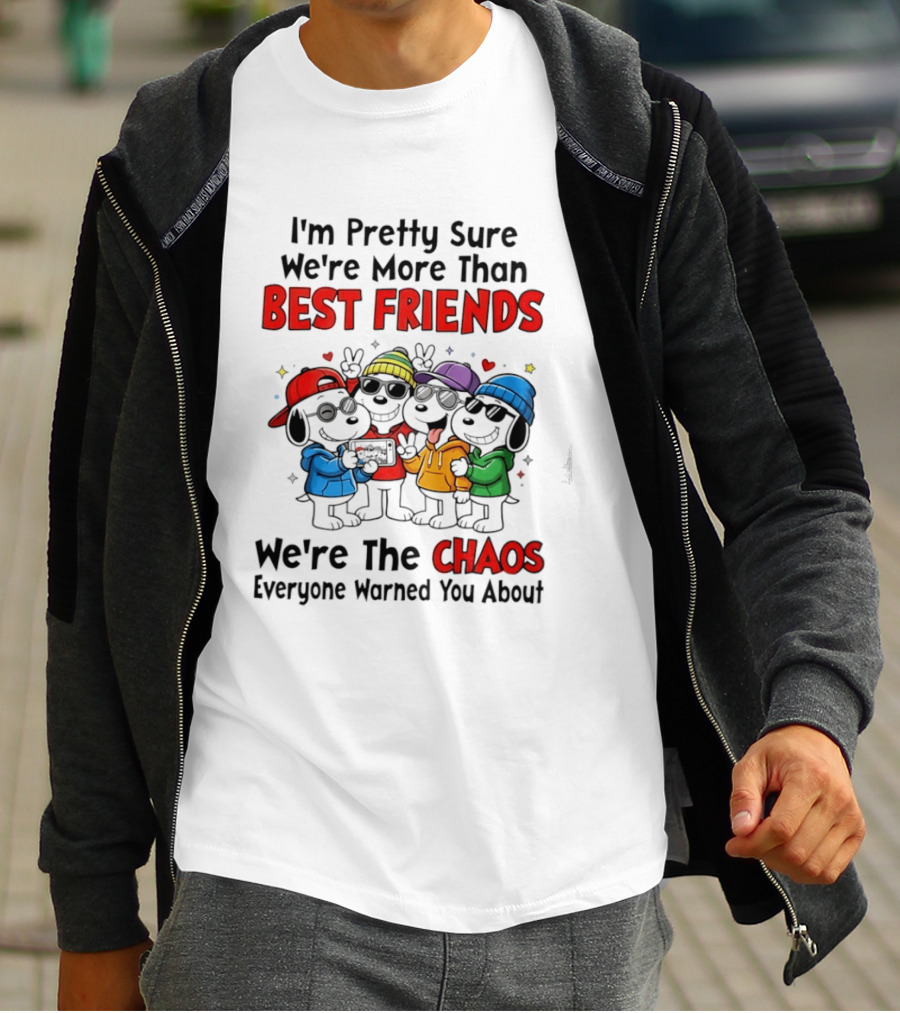 I'm Pretty Sure We're More Than Best Friends We're The Chaos Everyone Warned You About T-Shirt
