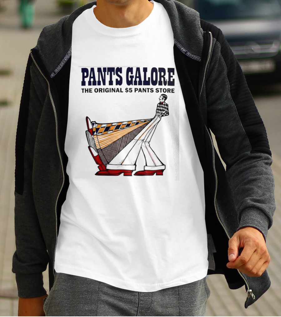 Pants Galore The Original $5 Pants Store T-Shirt