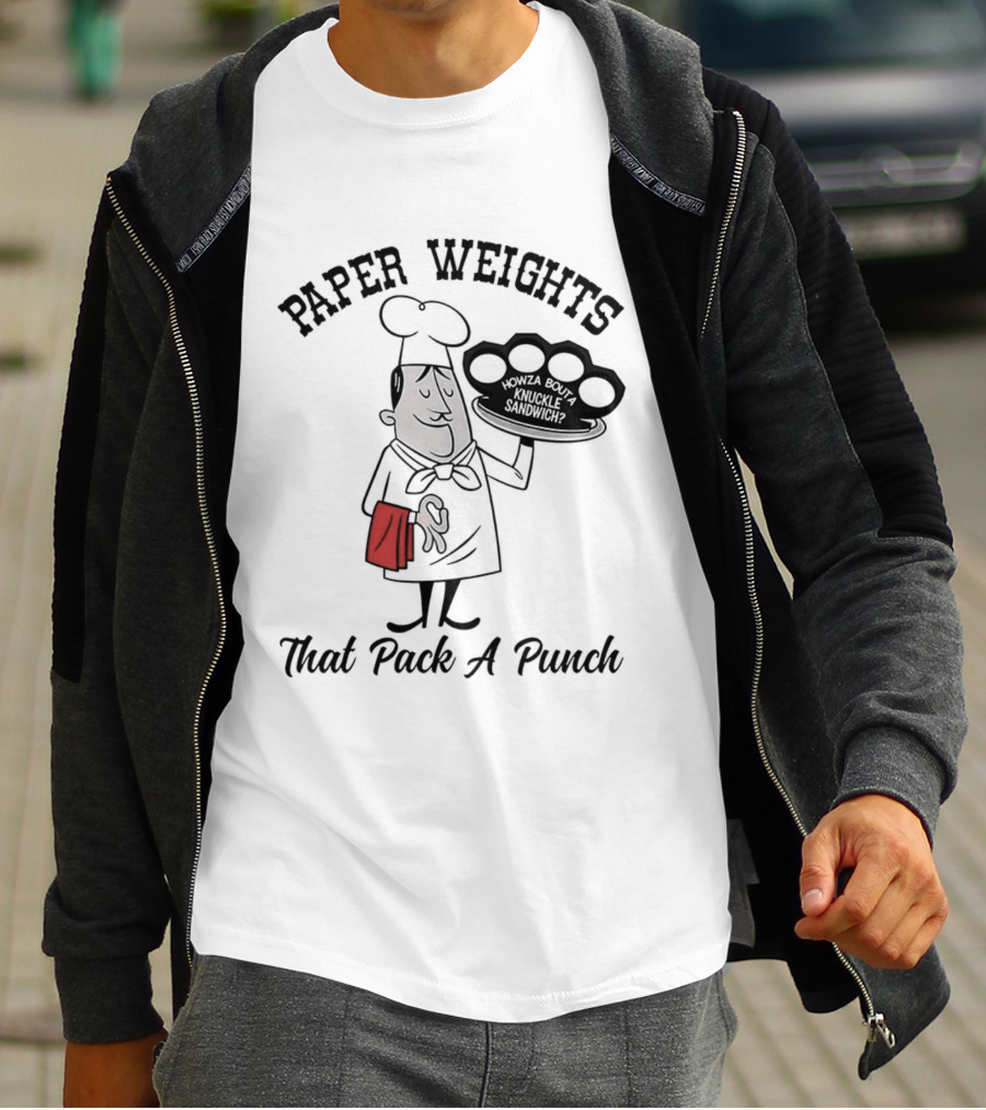 Paper Weights That Pack A Punch Chef Knuckle Sandwich T-Shirt