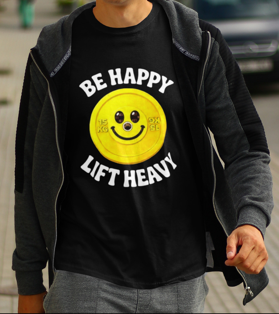 Be Happy Lift Heavy 15 KG Smiley Weight Plate T-Shirt