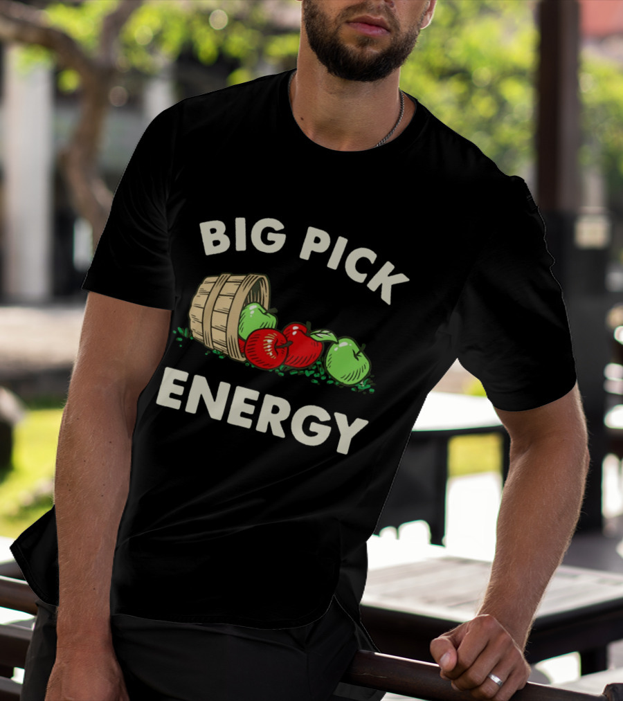 Big Pick Energy Apple Picking With Apples And Basket T-Shirt