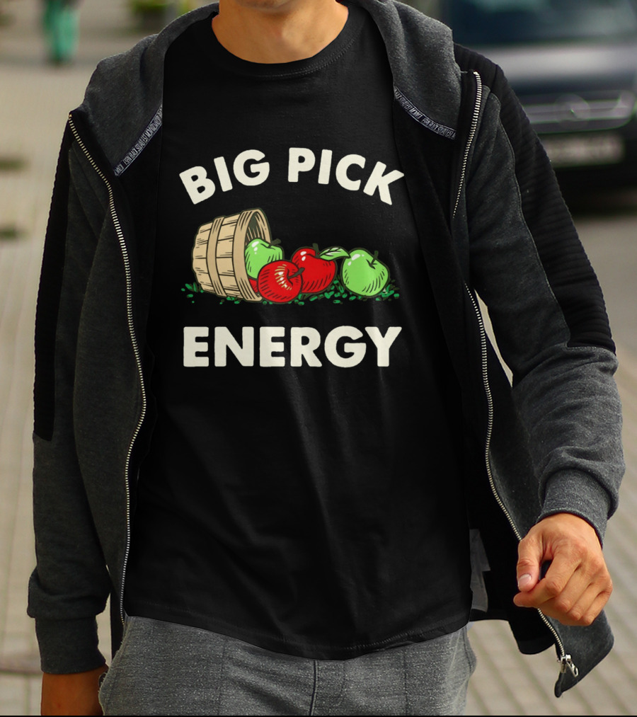 Big Pick Energy Apple Picking With Apples And Basket T-Shirt