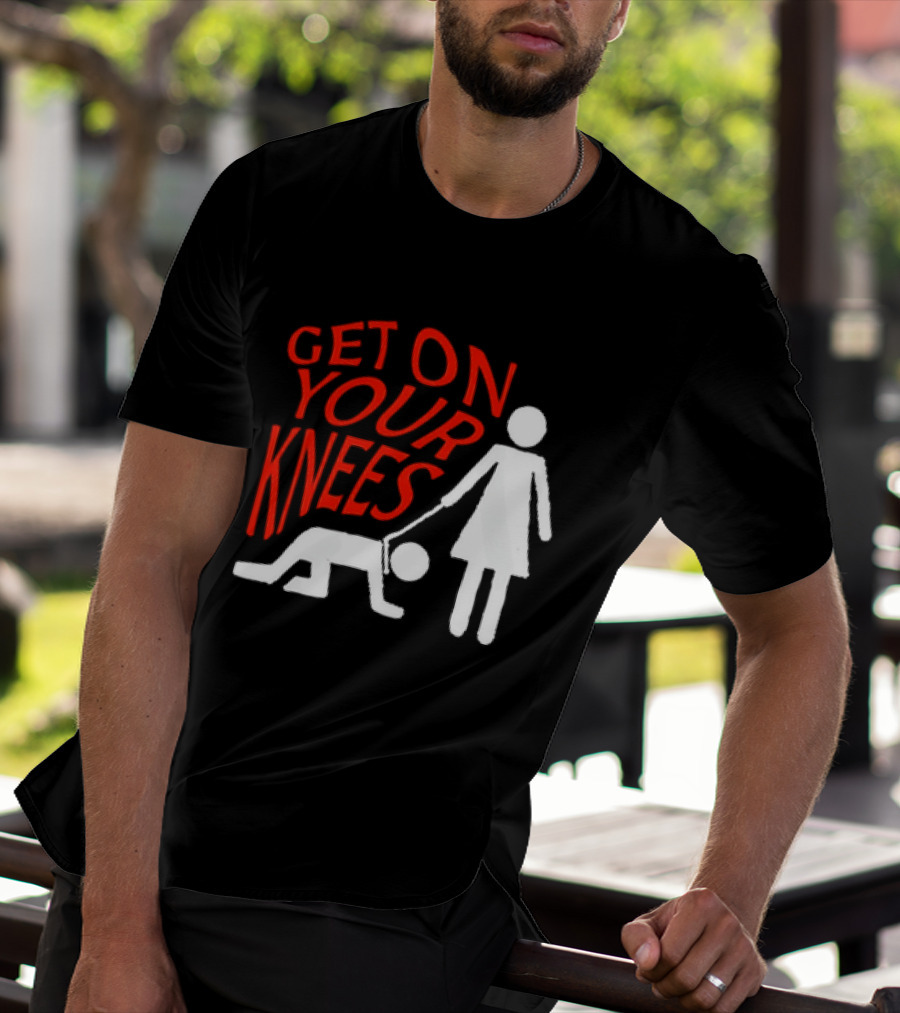 Get On Your Knees Text With Stick Figure T-Shirt