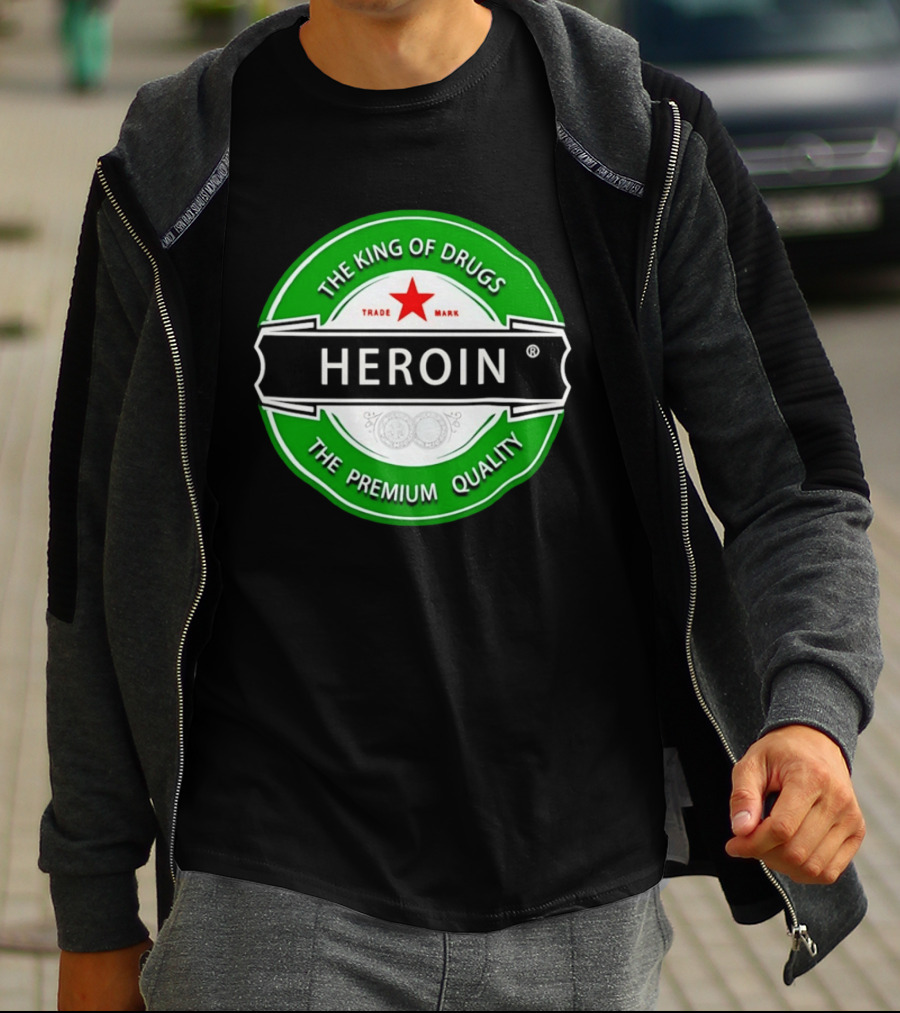 Heroin The King Of Drugs The Premium Quality Trademark T-Shirt