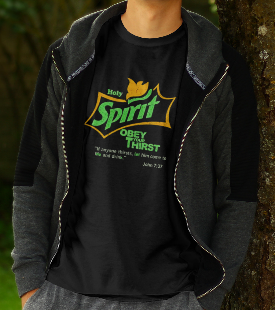 Holy Spirit Obey Your Thirst John 7:37 Christian Biblical T-Shirt