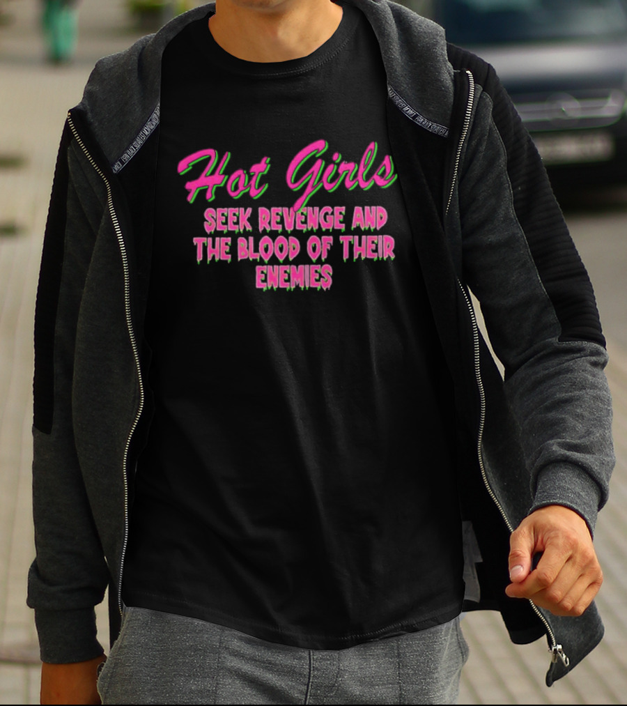 Hot Girls Seek Revenge And The Blood Of Their Enemies Text Pink And Green T-Shirt