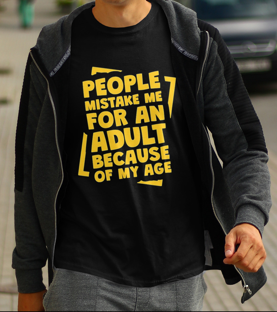 People Mistake Me For An Adult Because Of My Age Yellow T-Shirt