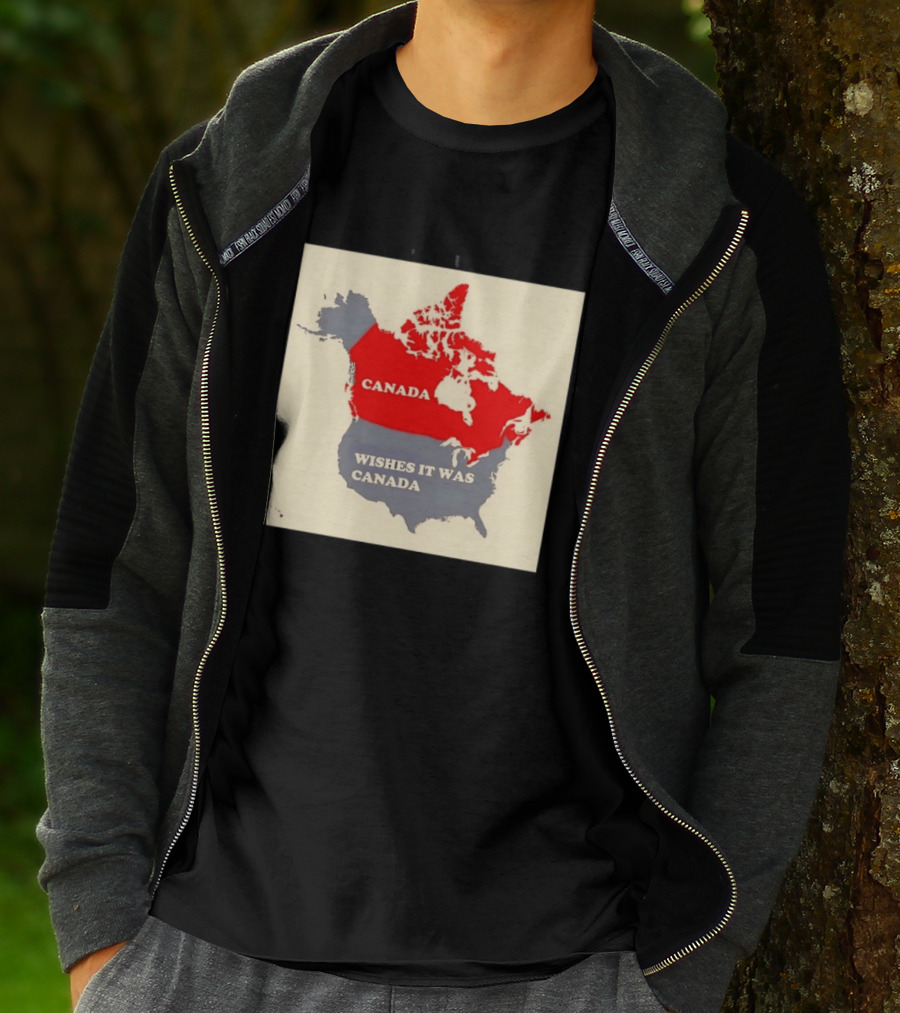 Canada Wishes It Was Canada Map North America Humor T-Shirt
