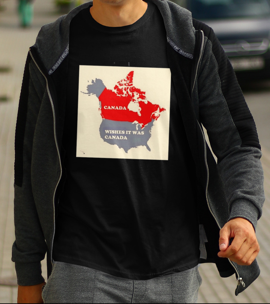 Canada Wishes It Was Canada Map North America Humor T-Shirt