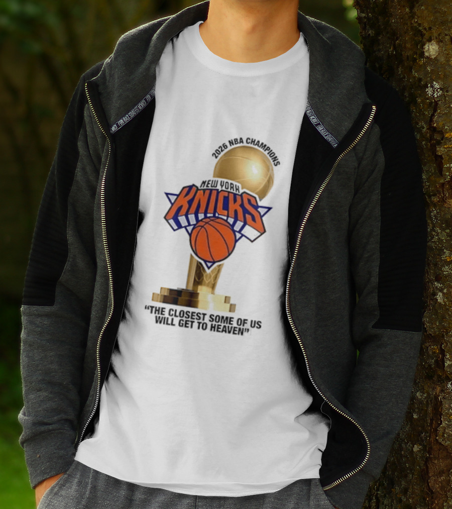 New York Knicks NBA Champions Larry O'Brien Trophy Closest To Heaven T-Shirt