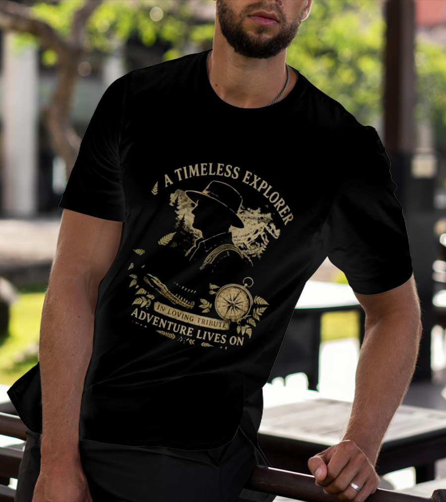 A Timeless Explorer In Loving Tribute Adventure Lives On T-Shirt