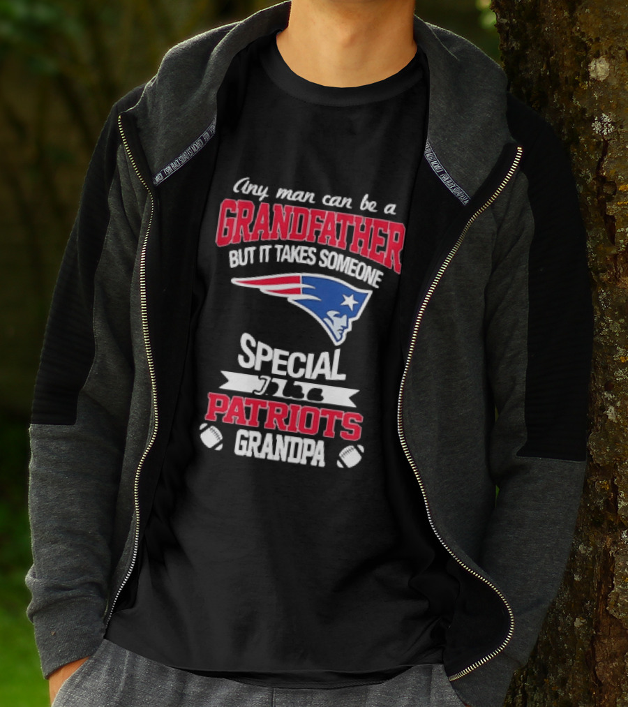 Any Man Can Be A Grandfather But It Takes Someone Special Patriots Grandpa T-Shirt