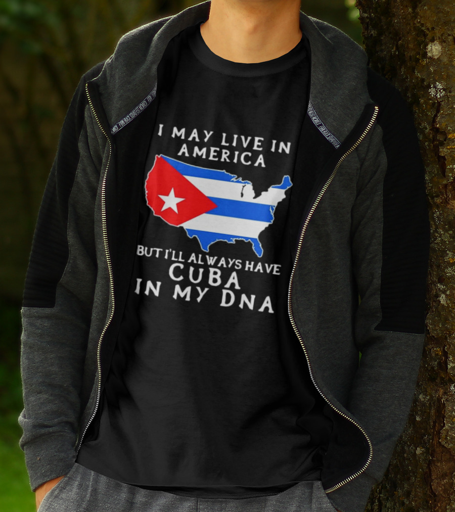 I May Live In America But I'll Always Have Cuba In My DNA Map Of United States T-Shirt