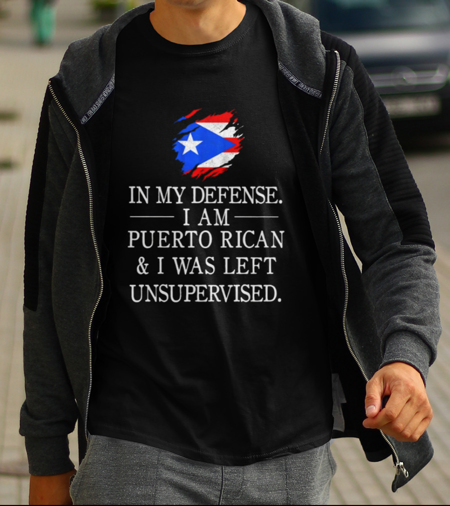 In My Defense I Am Puerto Rican Flag Unsupervised T-Shirt