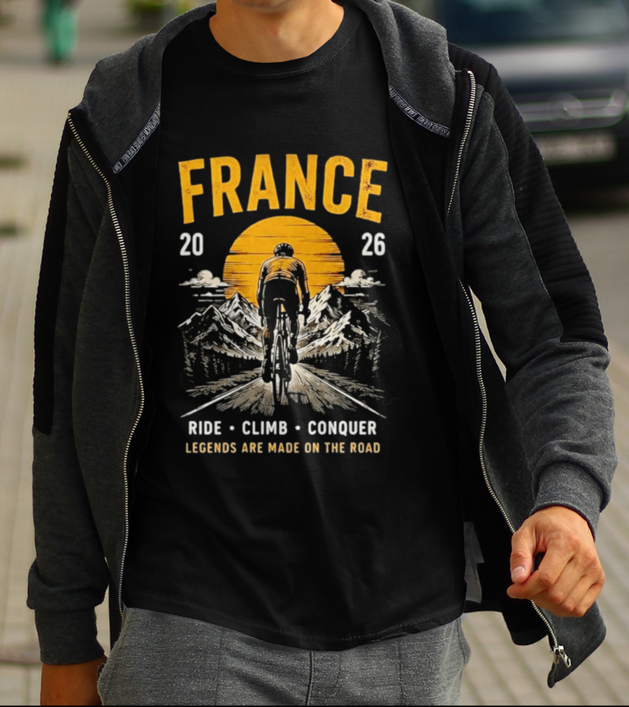 France 2026 Ride Climb Conquer Legends Are Made On The Road T-Shirt