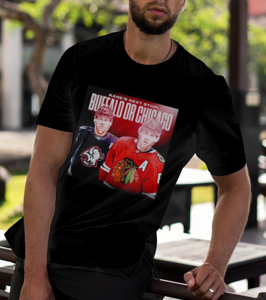 Kane's Next Stop Buffalo Or Chicago NHL Hockey Patrick Kane Blackhawks Sabres T-Shirt