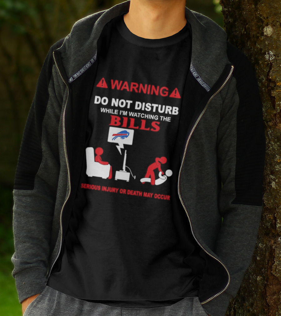 Warning Do Not Disturb While Ing The Bills Buffalo Football Fan Humor T-Shirt