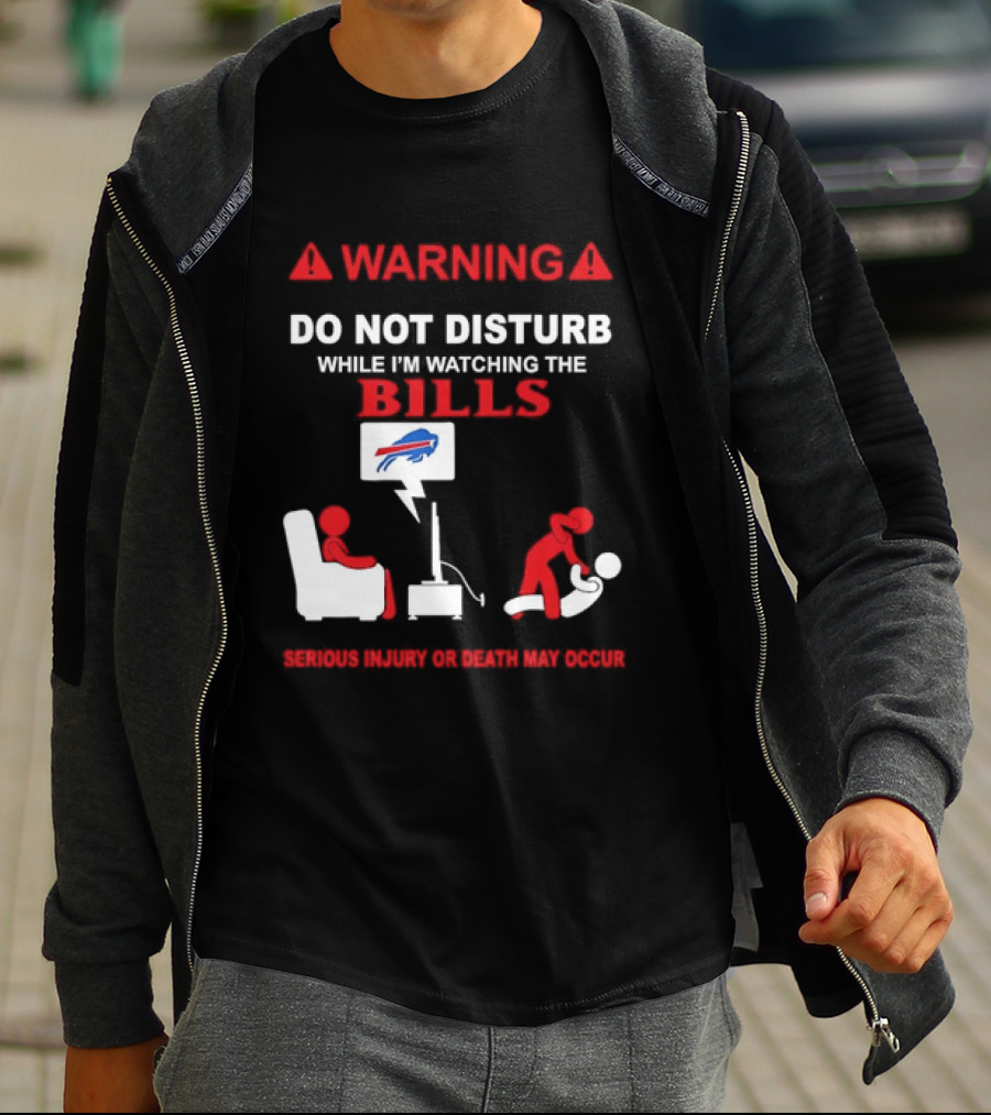 Warning Do Not Disturb While Ing The Bills Buffalo Football Fan Humor T-Shirt