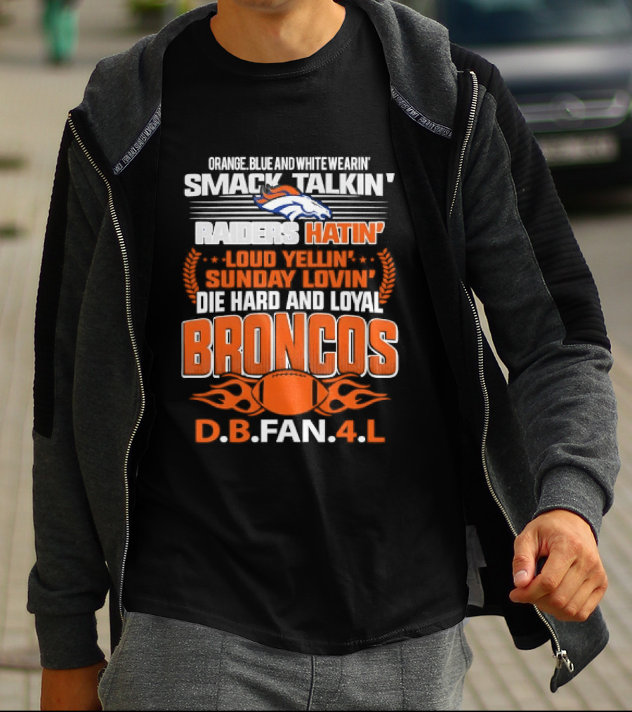 Sunday Smack Talkin Raiders Hatin Proud Broncos D.B. Fan 4 Life T-Shirt