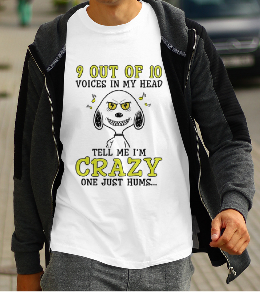 9 Out Of 10 Voices In My Head Tell Me I'm Crazy One Just Hums Snoopy T-Shirt