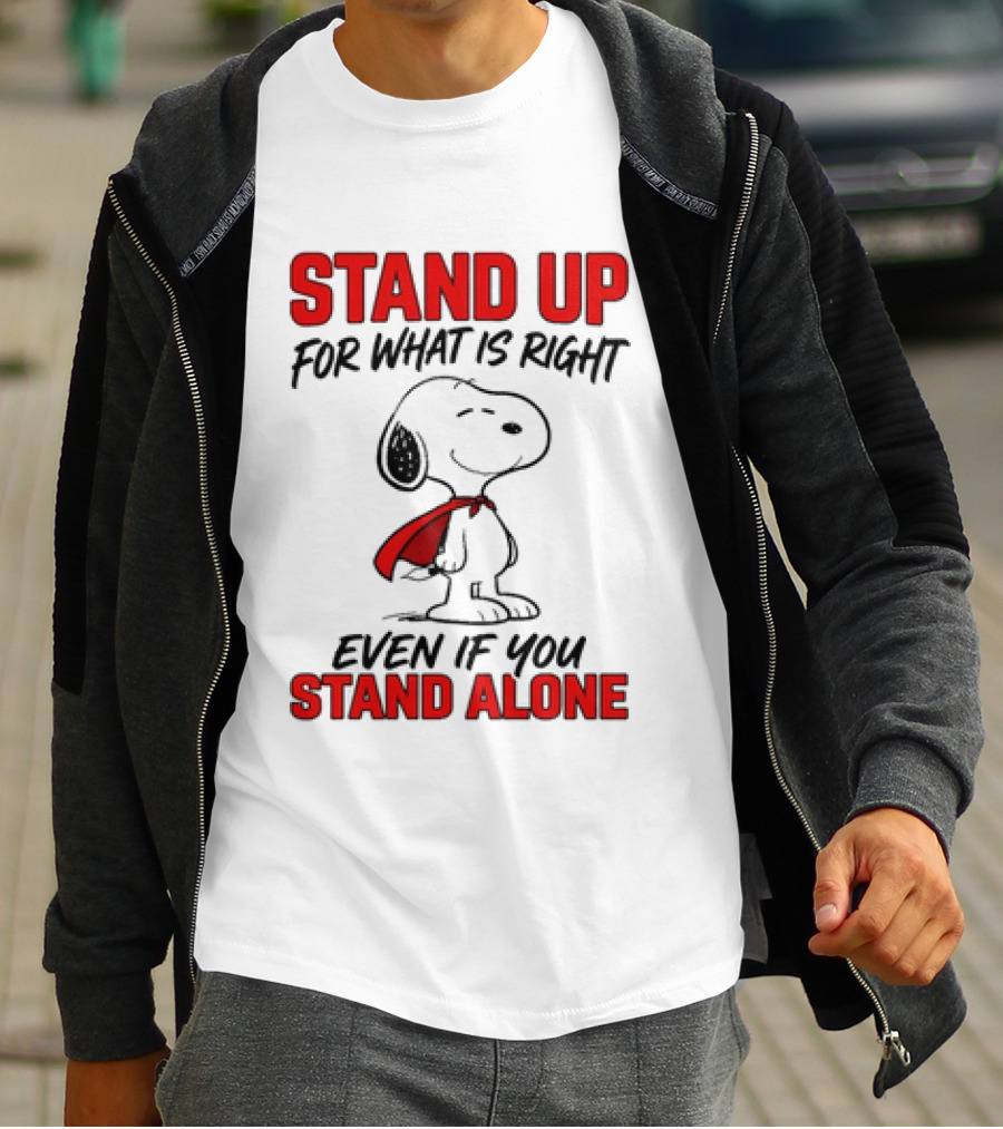 Snoopy Stand Up For What Is Right Even If You Stand Alone Peanuts T-Shirt