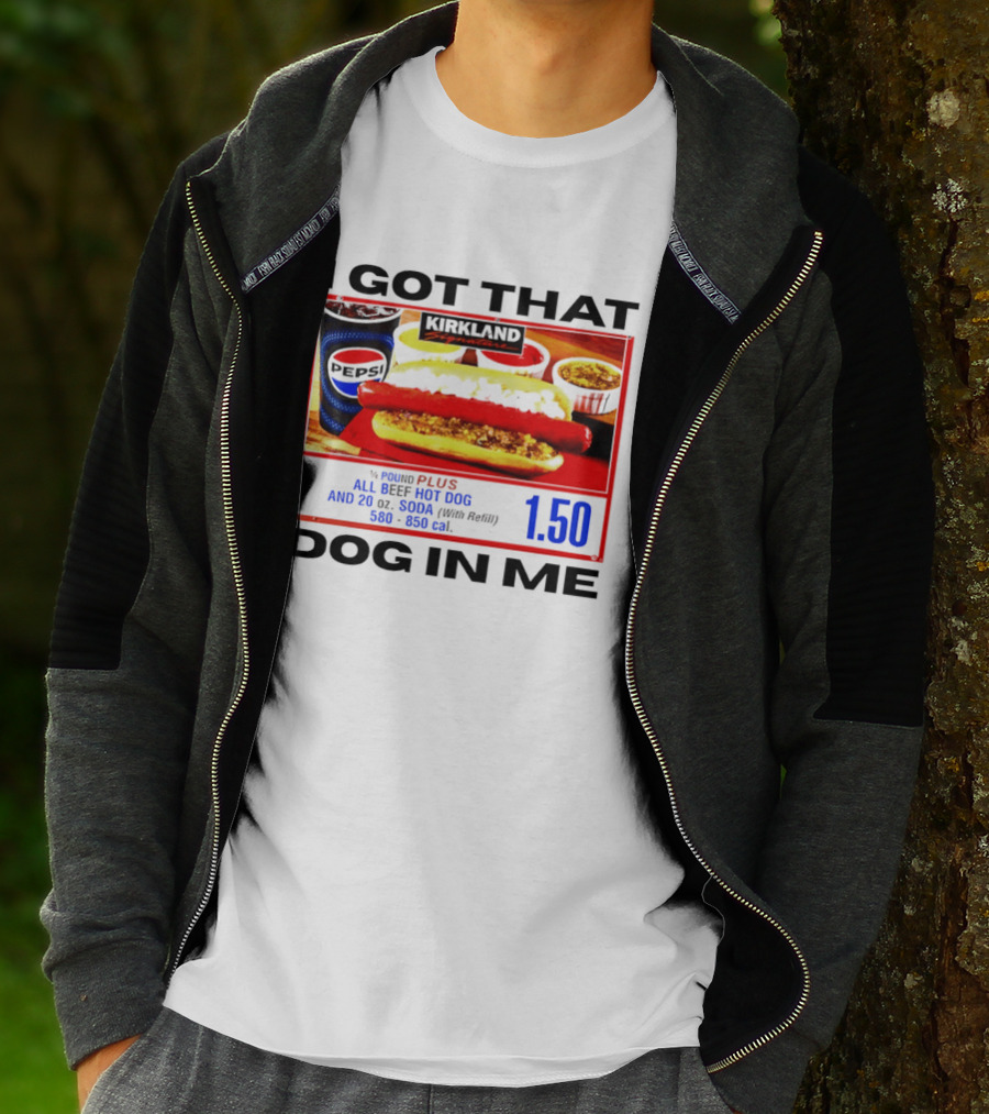 Kirkland Signature 1/4 Pound All Beef Hot Dog I Got That Dog In Me 1.50 2026 T-Shirt