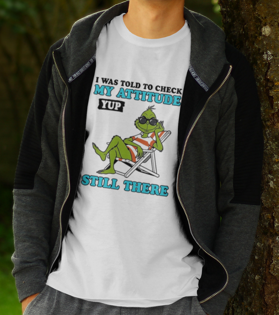 Grinch Attitude Check Yup Still There Relaxing In Chair T-Shirt