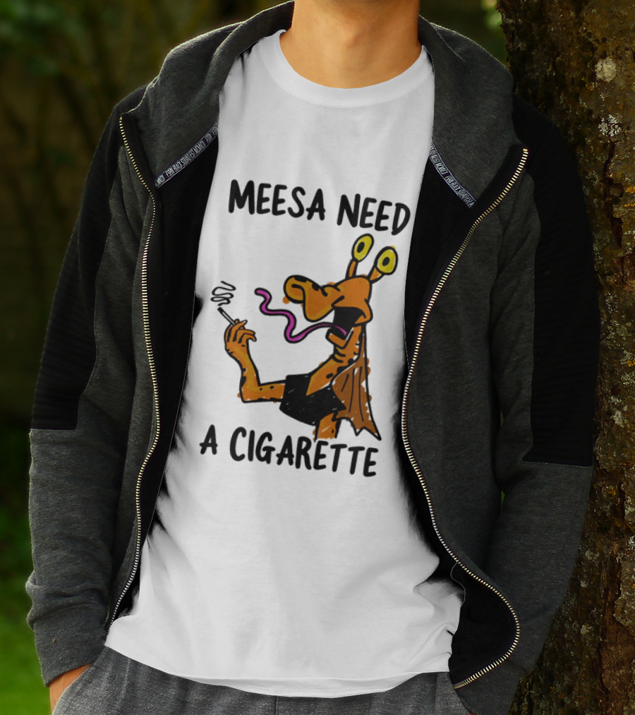 Meesa Need A Cigarette Alien Character Smoking Humor T-Shirt