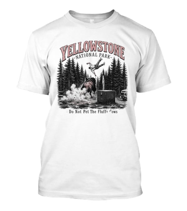 Yellowstone National Park Do Not Pet The Fluffy Cows T-Shirt