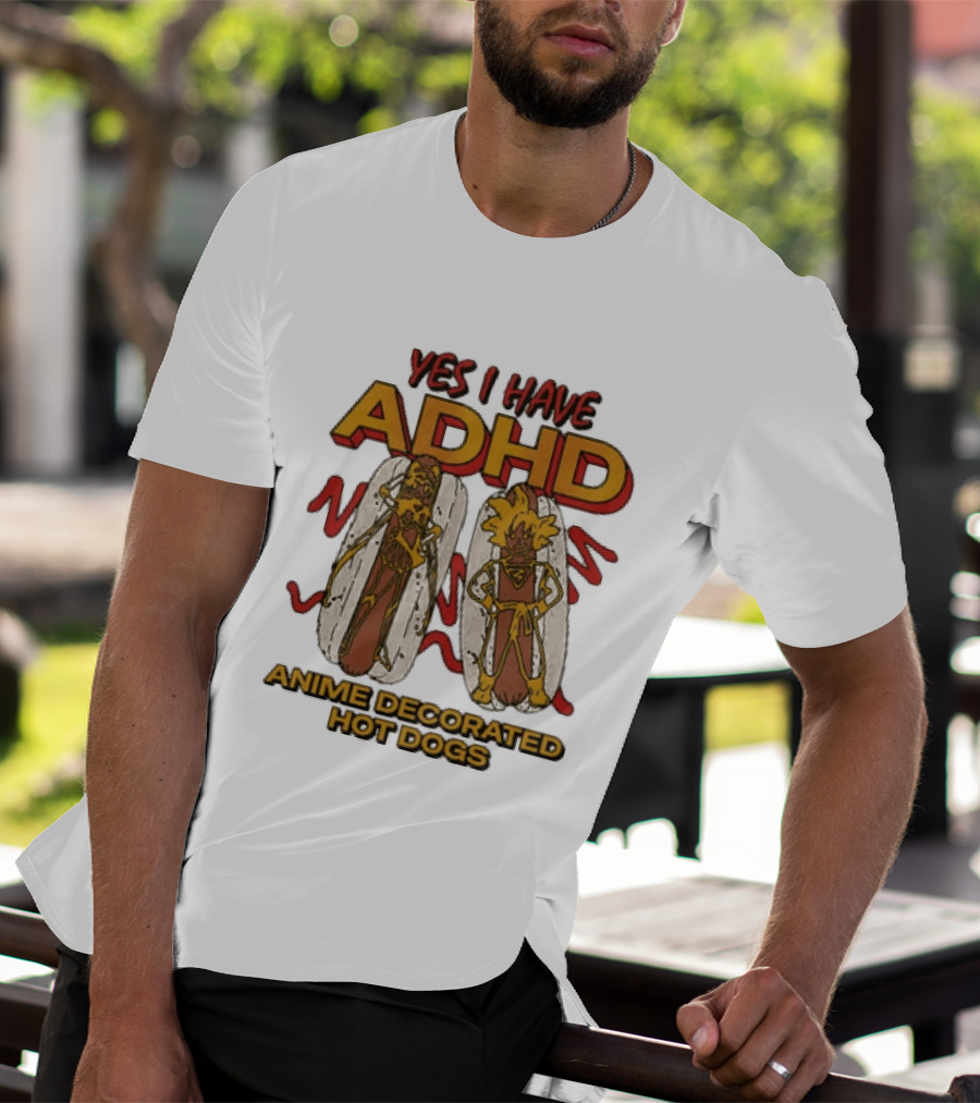 Yes I Have ADHD Anime Decorated Hot Dogs T-Shirt