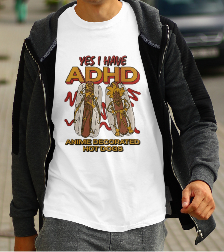Yes I Have ADHD Anime Decorated Hot Dogs T-Shirt