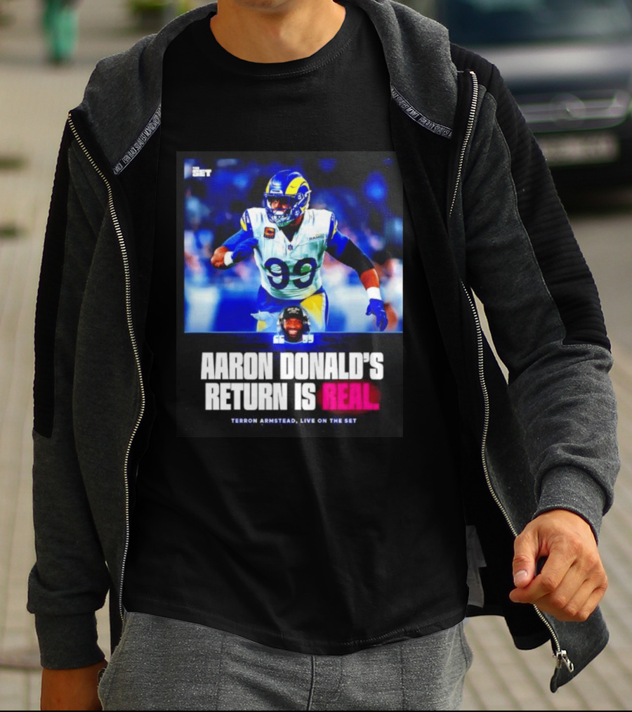 Aaron Donald's Return Is Real Terron Armstead Live On The Set T-Shirt
