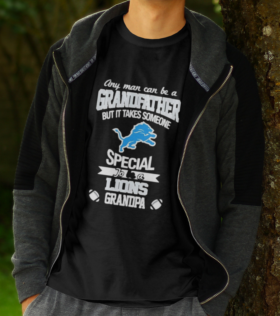Any Man Can Be A Grandfather But It Takes Someone Special To Be A Lions Grandpa T-Shirt