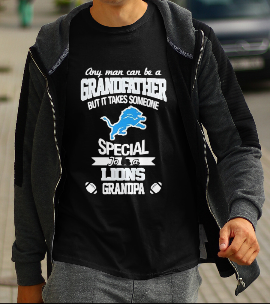Any Man Can Be A Grandfather But It Takes Someone Special To Be A Lions Grandpa T-Shirt