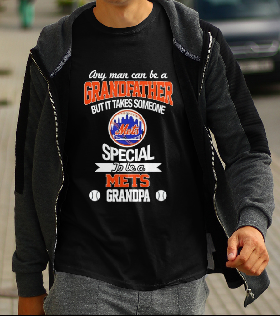 Any Man Can Be A Grandfather But It Takes Someone Special To Be A Mets Grandpa T-Shirt