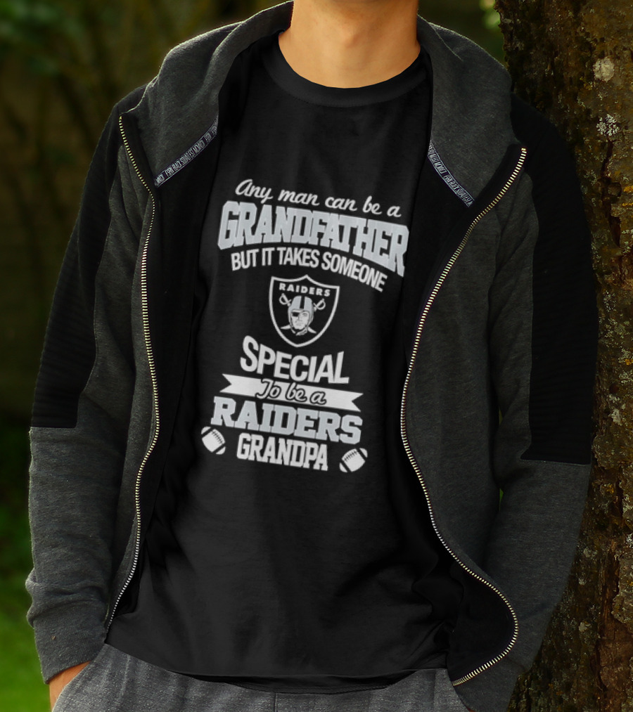 Any Man Can Be A Grandfather But It Takes Someone Special To Be A Raiders Grandpa Football T-Shirt