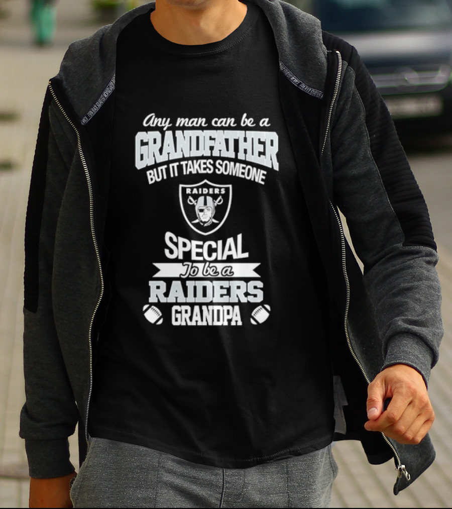 Any Man Can Be A Grandfather But It Takes Someone Special To Be A Raiders Grandpa Football T-Shirt