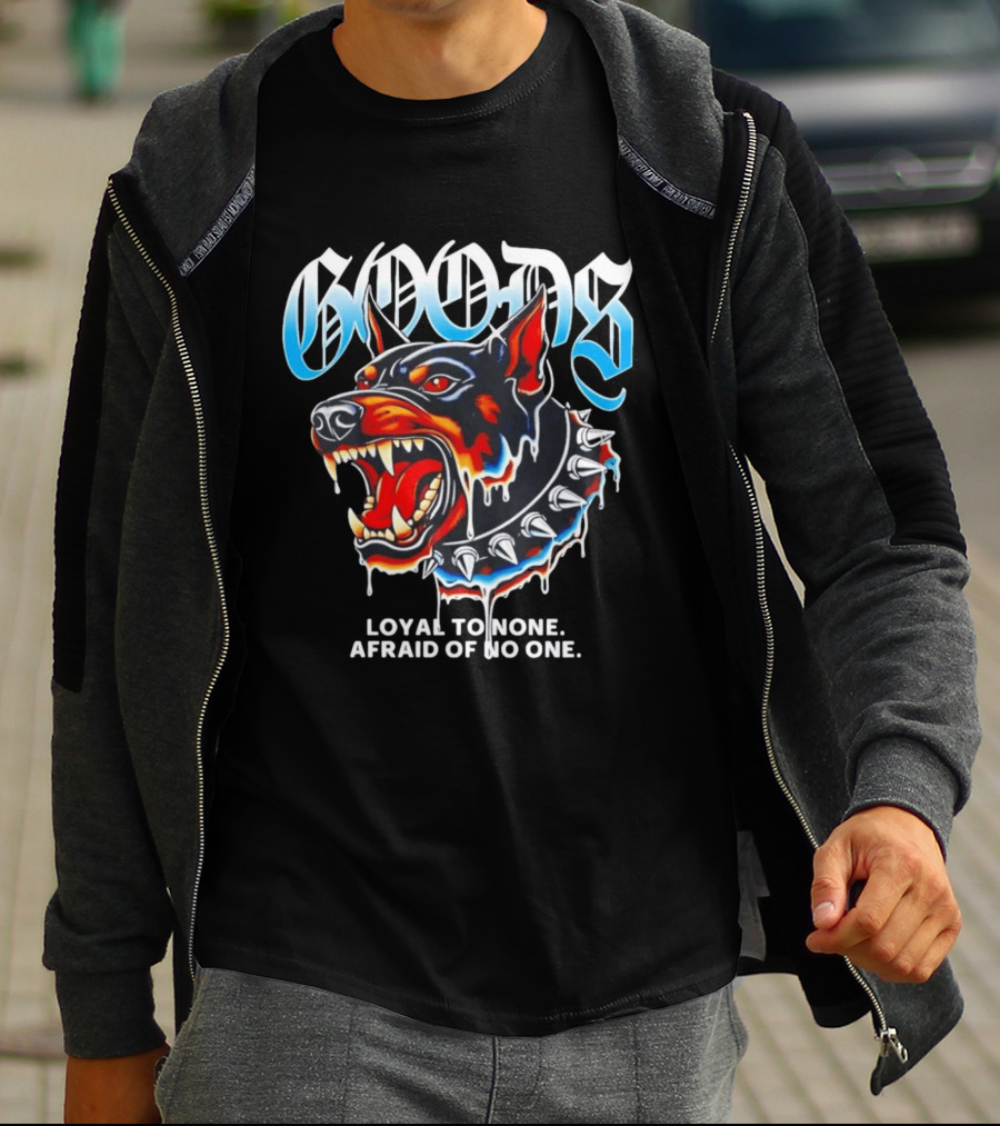 GOODS Loyal To None Afraid Of No One Doberman Pinscher T-Shirt