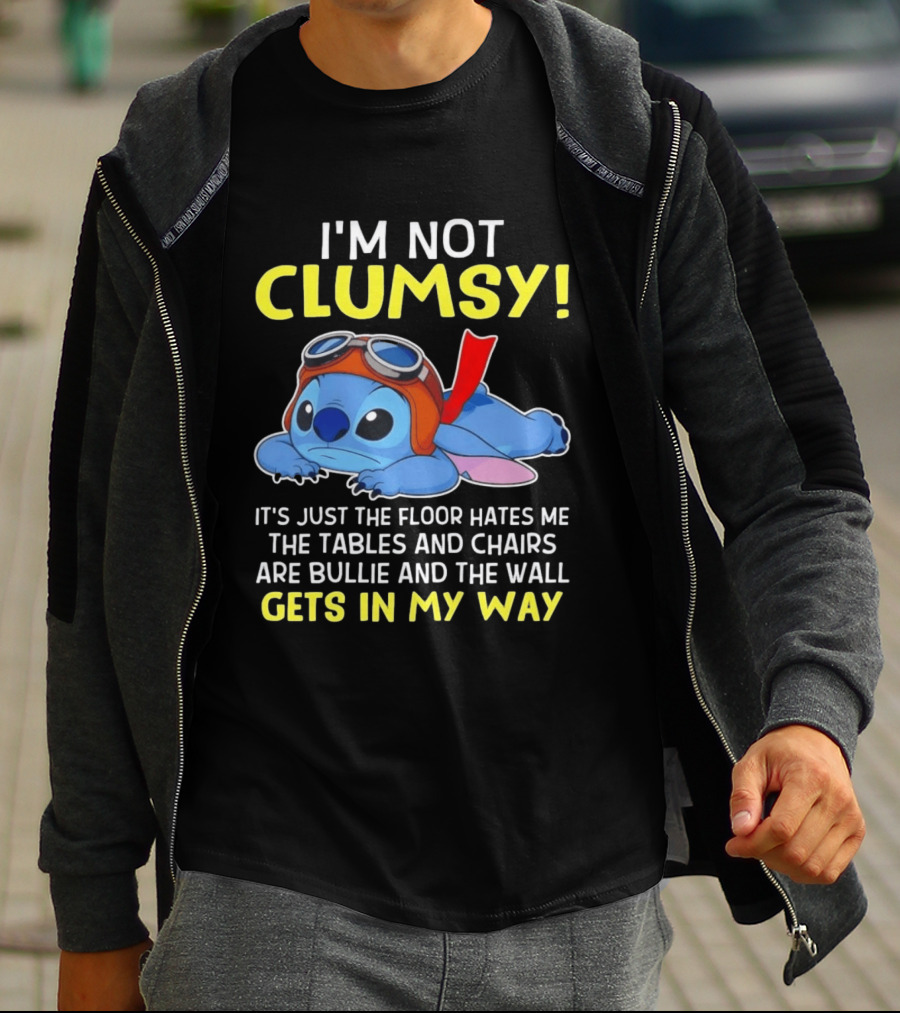 I'm Not Clumsy It's Just The Floor Hates Me The Tables And Chairs Are Bullies And The Wall Gets In My Way T-Shirt