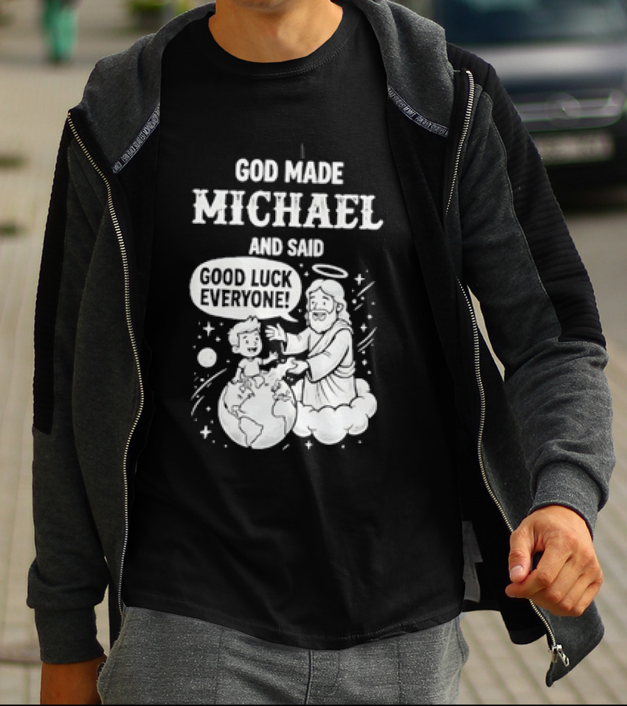 God Made Michael And Said Good Luck Everyone With Angelic Halo And Playful Scene T-Shirt