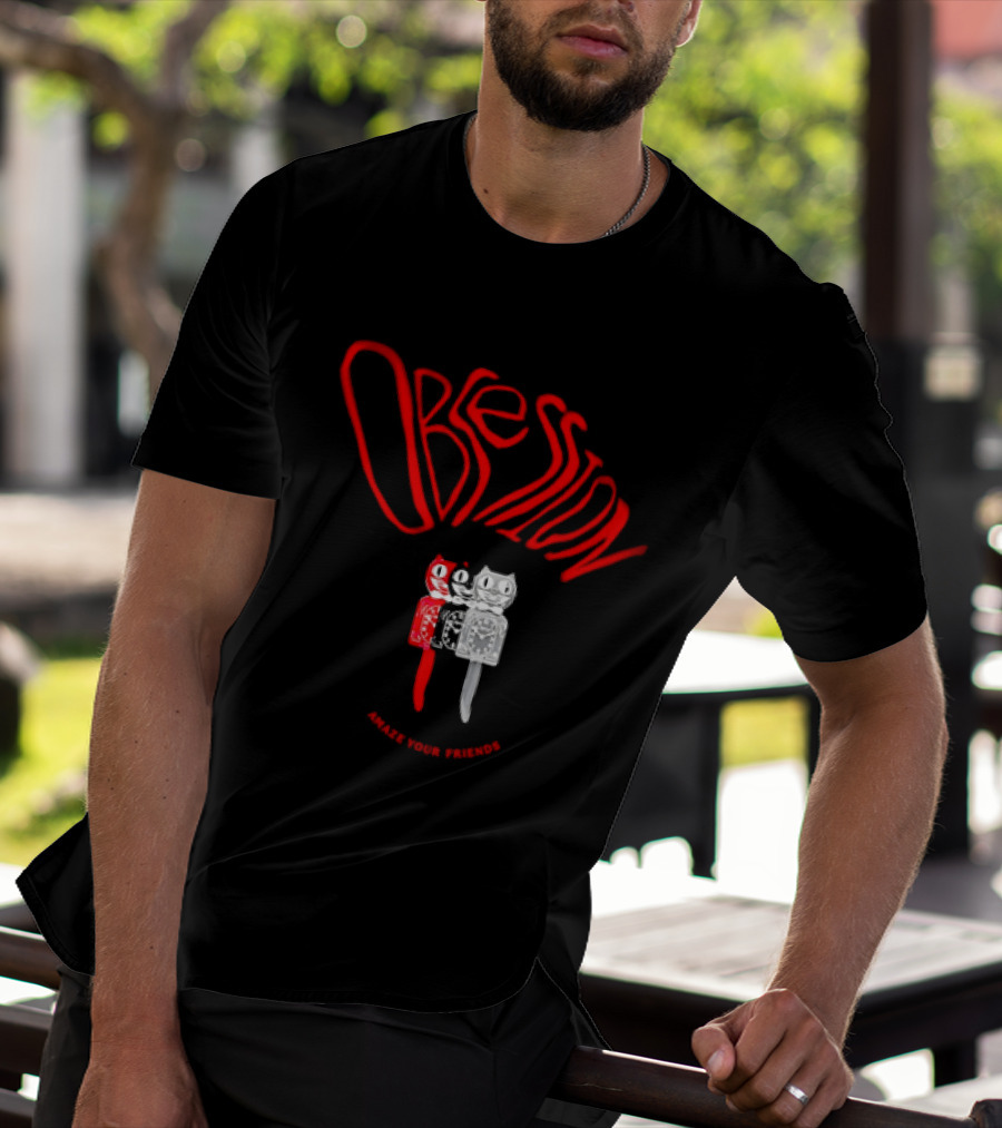 Obsession Amaze Your Friends Cat T-Shirt