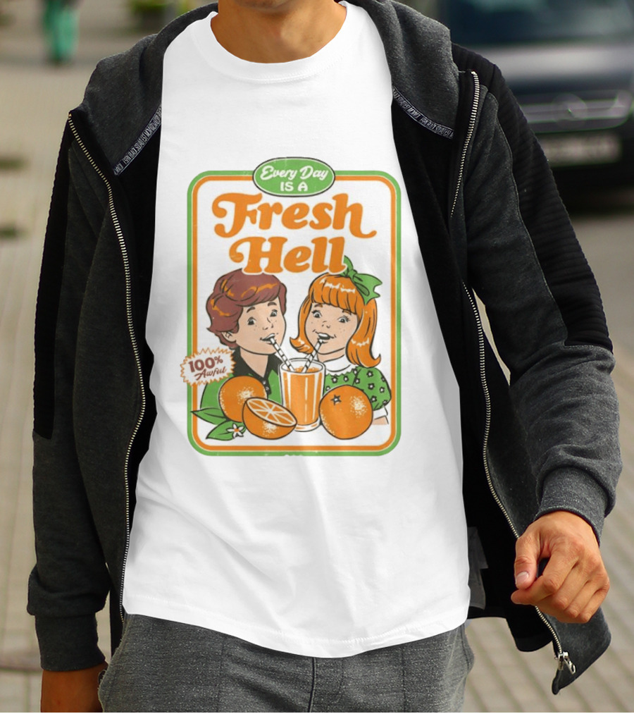Every Day Is A Fresh Hell 100 Percent Awful Orange Juice Steven Rhodes T-Shirt