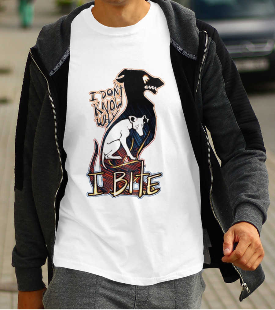I Don't Know Why I Bite Dog Greyhound T-Shirt