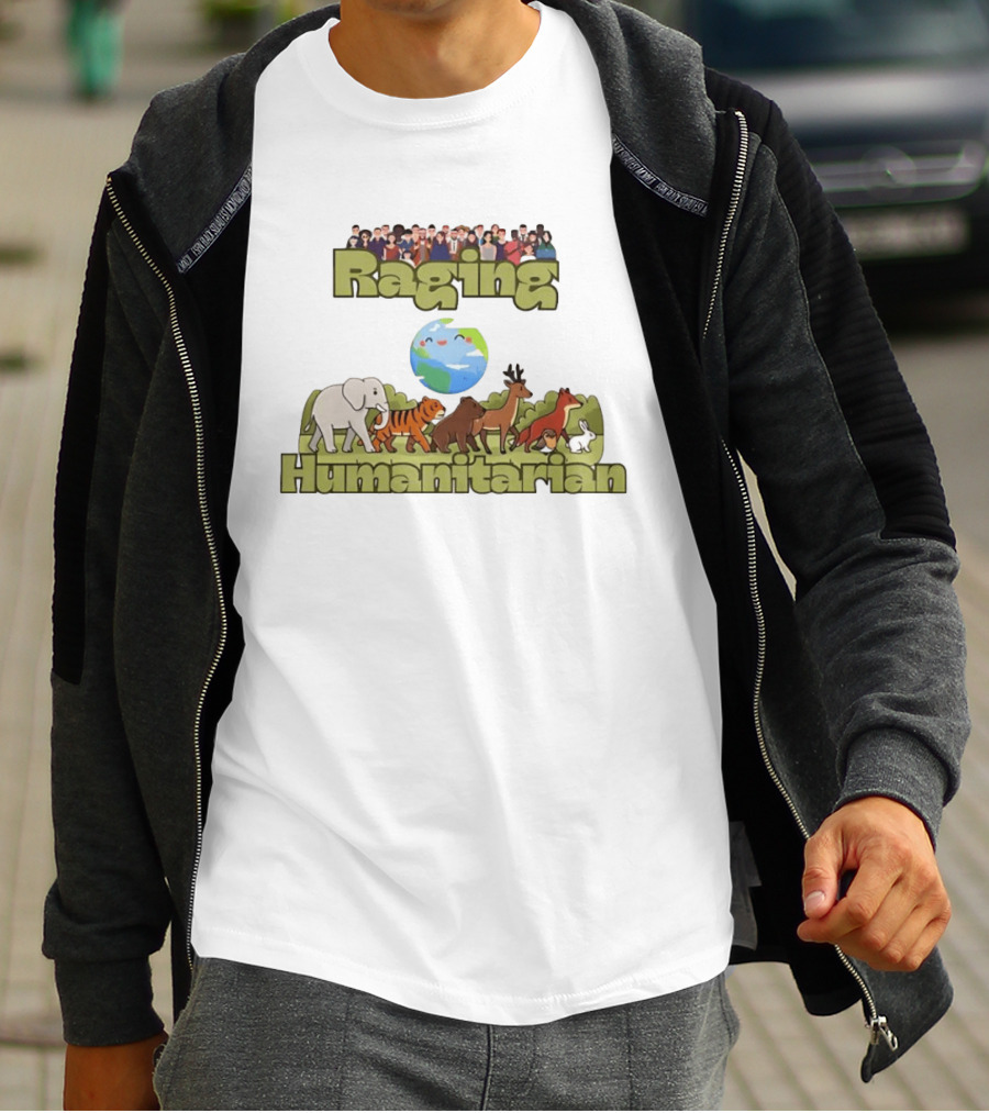Raging Humanitarian Earth Nature Animals Humans Activism Planet Environment T-Shirt