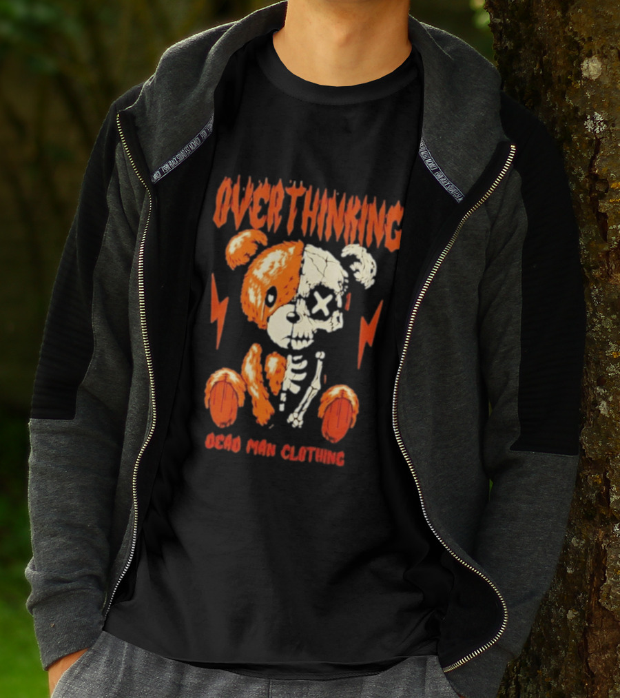 Overthinking Teddy Bear Skeleton Dead Man Clothing T-Shirt