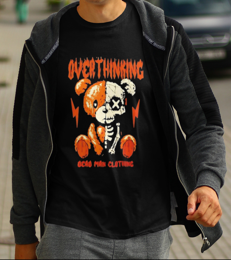 Overthinking Teddy Bear Skeleton Dead Man Clothing T-Shirt
